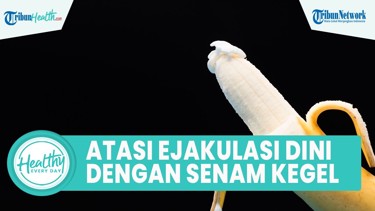 Cara Atasi Ejakulasi Dini dengan Latihan Senam Kegel, Simak Ulasan dr