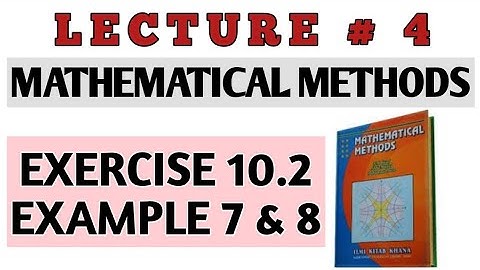 BSC EX 10.2 Example 7,8 METHODS BY S.M. YUSAF(LEC#4)/CH#10 DIFFERENTIAL EQUATIONS OF HIGHER ORDER