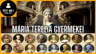 Habsburg Mária Terézia összes gyermeke - Mária Terézia lányai és fiai