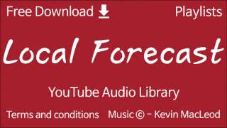 Local Forecast | YouTube Audio Library