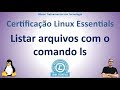 Certificação Linux Essentials - Ver conteúdo de diretórios com o comando ls