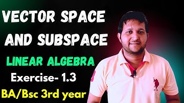 Vector space and subspace | Ex 1.3 ba/ bsc 3rd year | Linear algebra | Direct sum | Linear sum