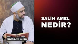 Salih amel nedir?