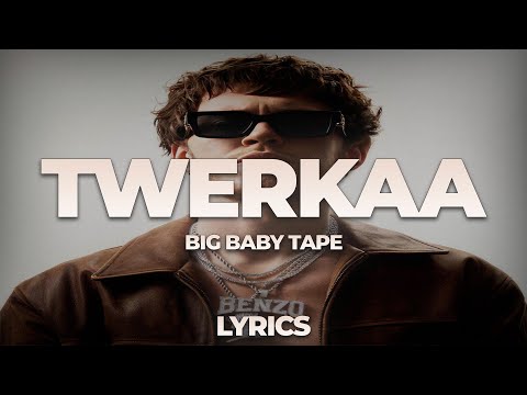 Big Baby Tape - Twerkaa | ТЕКСТ ПЕСНИ | lyrics | СИНГЛ |