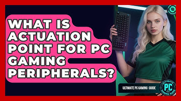 What Is Actuation Point For PC Gaming Peripherals? - Ultimate PC Gaming Guide