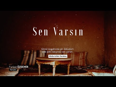 Abdurrâhim Karakoç | Sen Varsın