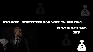 Financial Strategies for Wealth-Building in Your 20s and 30s