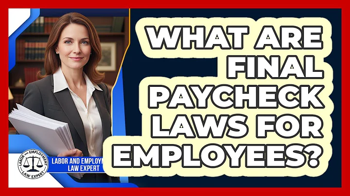 What Are Final Paycheck Laws For Employees?