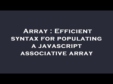 Array : Efficient syntax for populating a javascript associative array