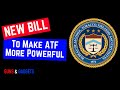 New Bill To Make ATF More Powerful (More Infringements)