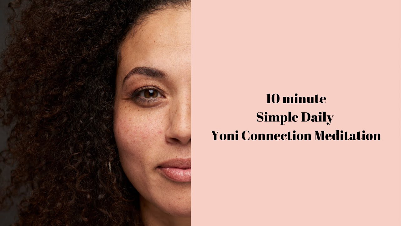 Simple Practice to connect to your Yoni everyday