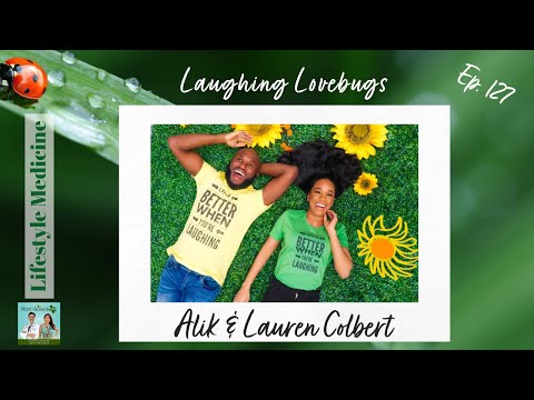 Benefits of Laughter | Laughter LoveBugs Alik & Lauren Colbert | Lifestyle Medicine Podcast Ep. 127