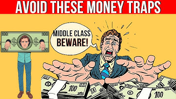 10 MIDDLE-CLASS MONEY TRAPS KEEPING YOU BROKE! (AVOID AT ALL COST)