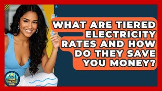 What Are Tiered Electricity Rates And How Do They Save You Money? - Your Utilities Hub First Utility Gas And Electric Tariffs Help You Save Money