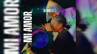 Ai Milly - Mi Amor (Official Audio)