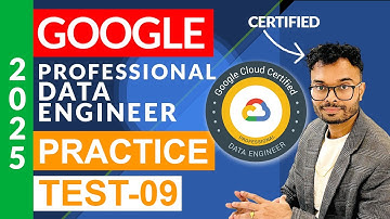 Google Cloud Professional Data Engineer Practice Exam Questions 2025 : Part 9
