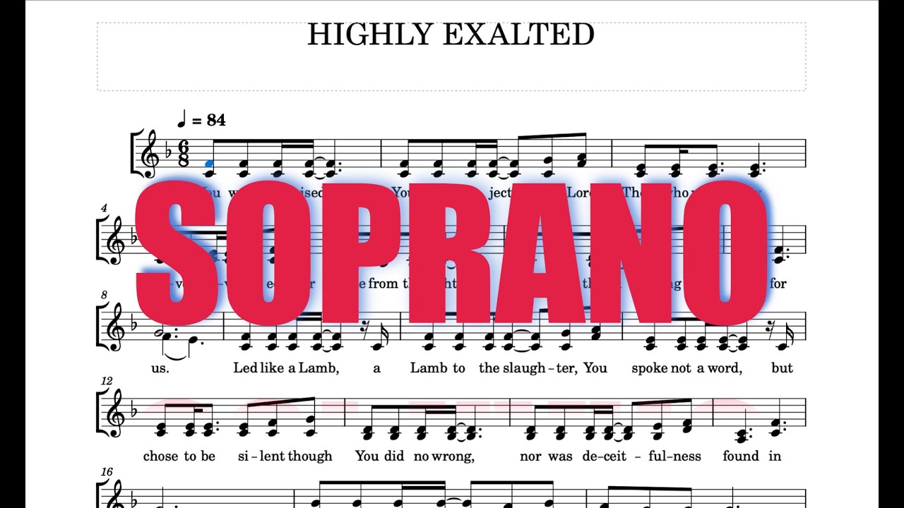 HIGHLY EXALTED (SOPRANO Voice) - Praise & Harmony HIGHLY EXALTED (SOPRANO Voice) - Praise & Harmony