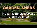 How to Build a Small Storage Shed How to Build a Small Storage Shed