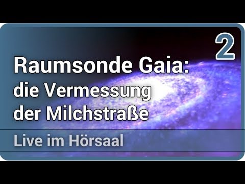 Gaia: die Vermessung der Milchstraße (2/2) • Live im Hörsaal | Stefan Jordan