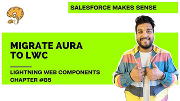 Migrate Aura Components to LWC - High level Guidelines | Chapter 85 | Lightning Web Components