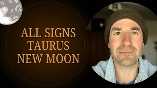 Taurus New Moon  ALL SIGNS Horoscope Forecast