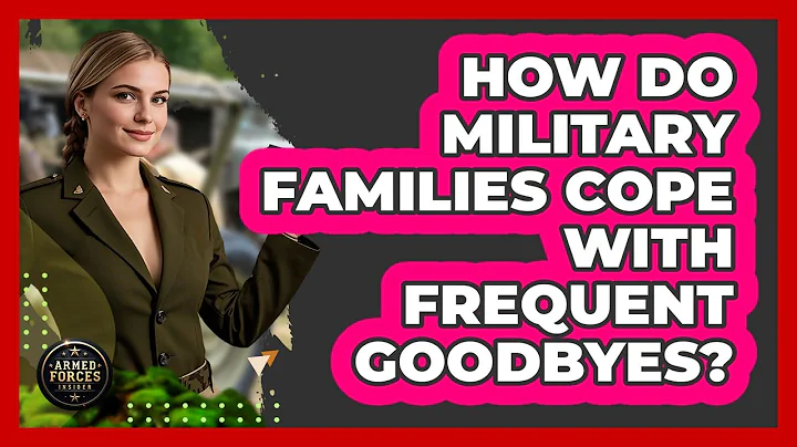 How Do Military Families Cope With Frequent Goodbyes? - Armed Forces Insider