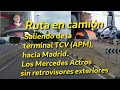 Ruta en camión. Desde la terminal TCV, hacia Madrid. Los Mercedes Actros sin retrovisores exteriores