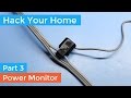 Hack Your Home Part 3: Power Monitor