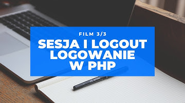 Jak stworzyć i rozpoznać sesję użytkownika i logout w PHP | Krok po kroku | Część 3 z 3 | Kurs PHP