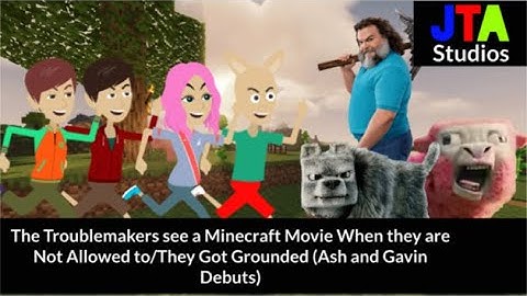 The Troublemakers see a Minecraft Movie when Not Allowed to (Gavin and Ash Debut)