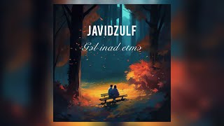 Javidzulf - Gəl İnad Etmə Afro House Remix