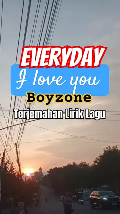 Everyday I love you - Boyzone, Terjemahan Lirik Lagu