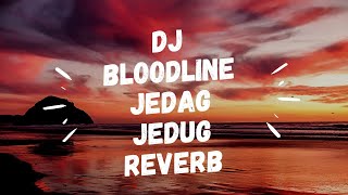 Download Lagu DJ BLOODLINE JEDAG JEDUG REVERB BY DJ KOMANG RIMEX VIRAL TIK TOK TERBARU 2025 MP3