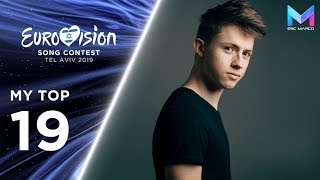 Eurovision 2019 - MY TOP 19 (so far) & comments | +🇨🇾🇧🇪 | -🇺🇦