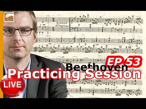 Beethoven Piano Sonata n°2, Scherzo (Practicing Session Ep. 53)
