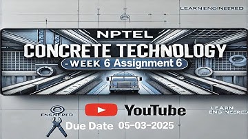 Concrete Technology | Week 6 Assignment 6 | NPTEL 2025 | Advanced Concepts & Solutions