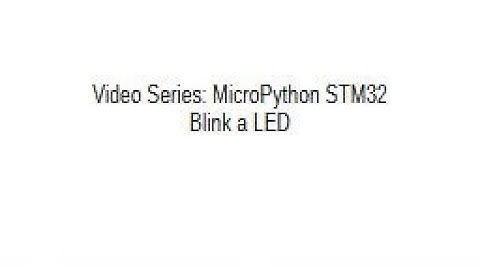 Learn STM32 MicroPython - Video 1 - Blink a LED