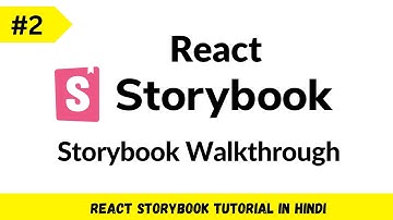 React Storybook Tutorial in Hindi  #2 : Storybook Walkthrough