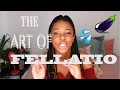 The Art of Fellatio | Basic Tips On Giving Head | Lindi R