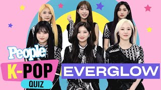 EVERGLOW Find Out If They Really "Know Everything" About Each Other | K-Pop Quiz | PEOPLE