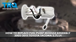 How to Replace Fuel Pump Module Assembly 2005-2015 Toyota Tacoma 2.7L L4