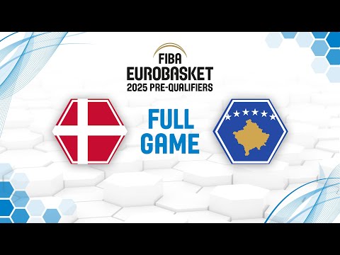 Denmark v Kosovo | Full Basketball Game | FIBA EuroBasket 2025 Pre-Qualifiers