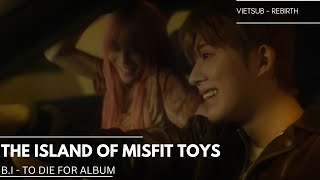 [Hangeul   Vietsub - B.I]  Rebirth - The Island of Misfit Toys