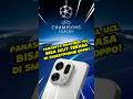 Panasnya Semifinal UCL Bisa Ikut Terasa di Smartphone OPPO