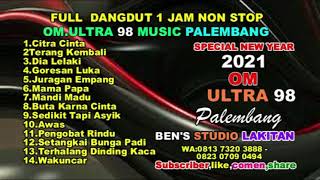 FULL DANGDUT 1JAM NON STOP || OM.ULTRA 98 MUSIK SWOW DI MUSI RAWAS || BADENTUM NIAN