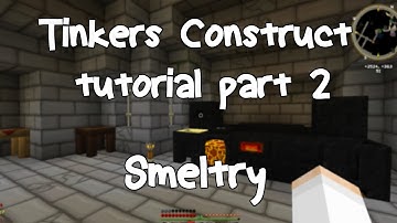 [PT. 2] Tinkers Construct Tutorial - Smeltery