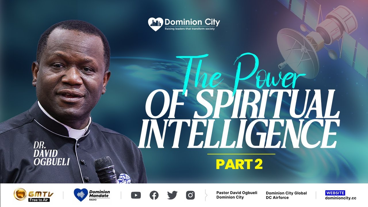 THE POWER OF SPIRITUAL INTELLIGENCE, PART 2 | DR DAVID OGBUELI # ...