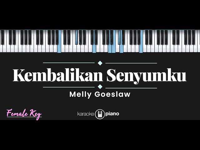 Kembalikan Senyumku - Melly Goeslaw (KARAOKE PIANO - FEMALE KEY) class=