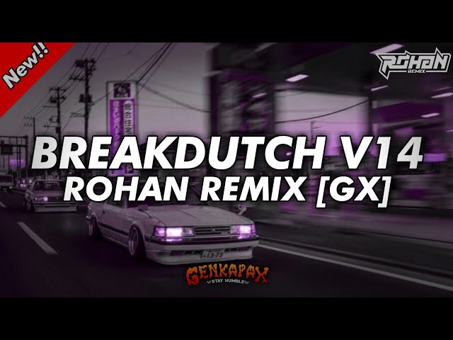 BREAKDUTCH V14 | SOTA SAFONAMIX | ROHAN REMIX [GX] class=