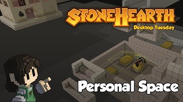 Stonehearth Desktop Tuesday: Personal Space